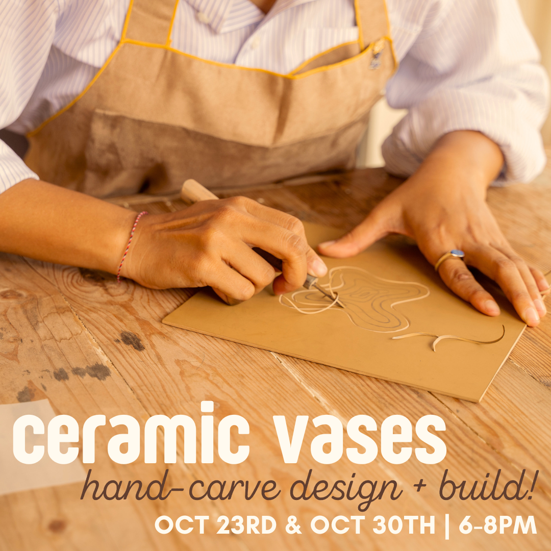 Ceramic Vases: Hand-carving + Handbuilding | Oct 23rd + Oct 30th, 6-8pm