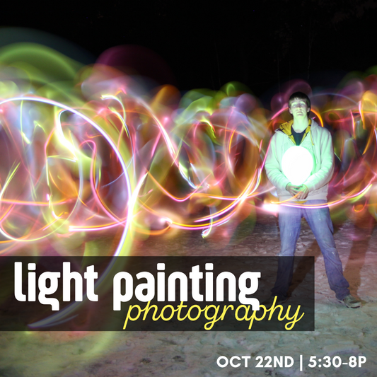 Light Painting Photography | Oct 22nd 6-8pm