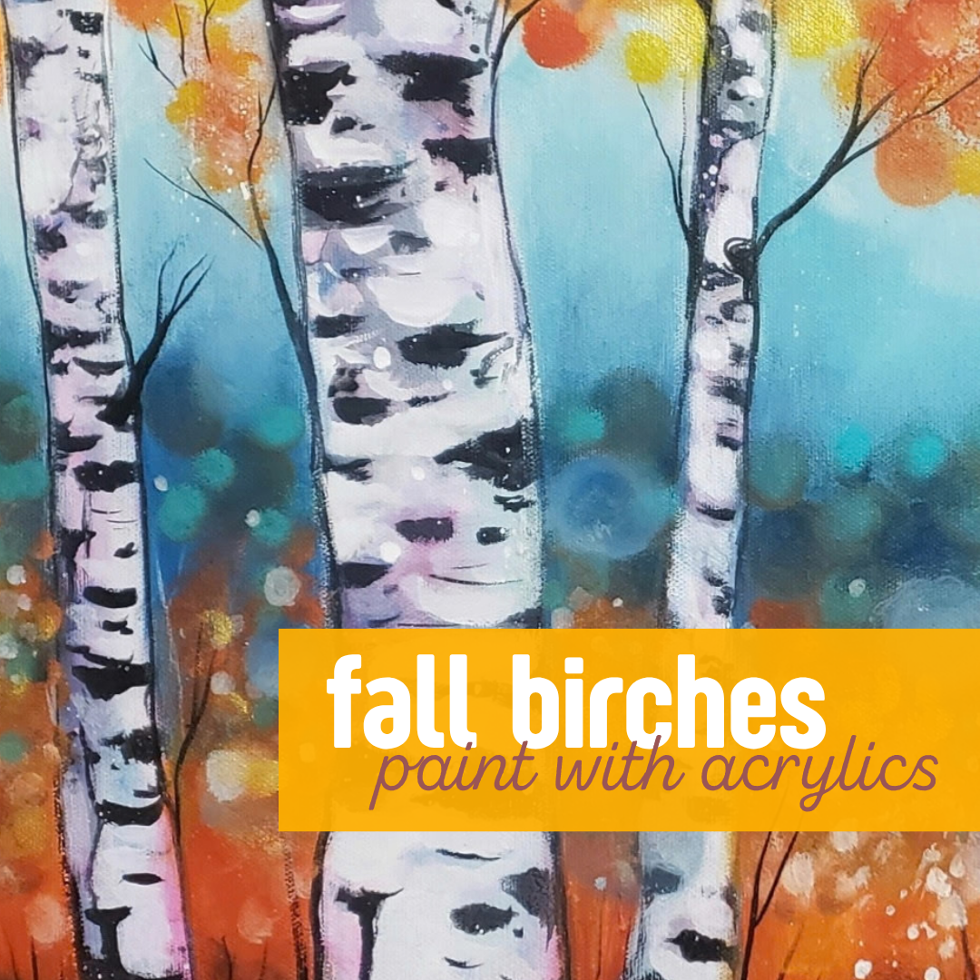 Fall Birch Painting | Oct 25 1-3p