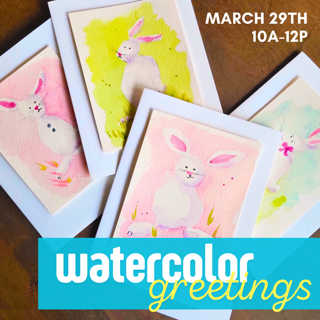 Watercolor Greetings | March 29th 10a-12p