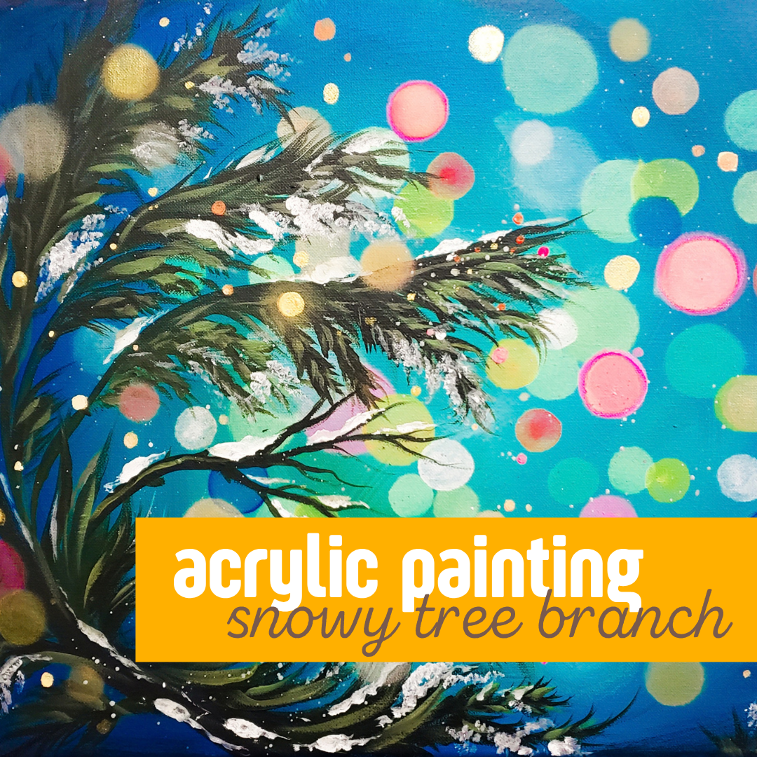 Snowy Branch Painting | Dec 27 1-3p