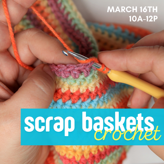 Crochet Scrap Basket | March 16th 10a-12p