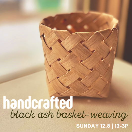 Basket Weaving: Black Ash Plaited Basket | Dec 8th, 12-3p